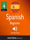 Learn Spanish - Level 4: Beginner Spanish (MP3): Volume 1: Lessons 1-25